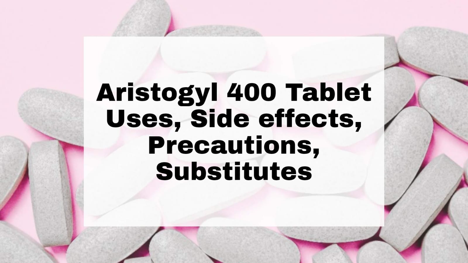 Aristogyl 400 Tablet